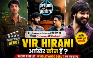 Pritam and Pedro में अभिनेता Vir Hirani, Rajkumar Hirani के बेटे और नए बॉलीवुड अभिनेता