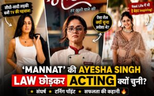 Ayesha Singh actress of Mannat TV serial career journey from lawyer to television
